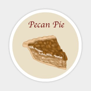 A Slice of Pie- Pecan Pie with Text Magnet